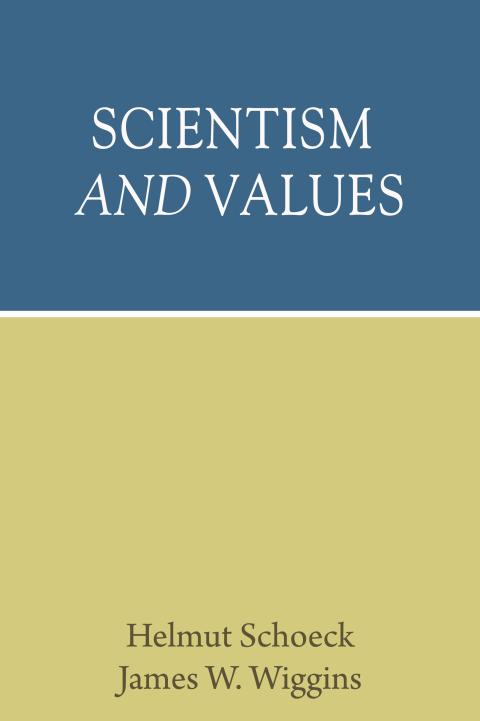 Scientism and Values by Helmut Schoeck Scientism and Values by Helmut Schoeck